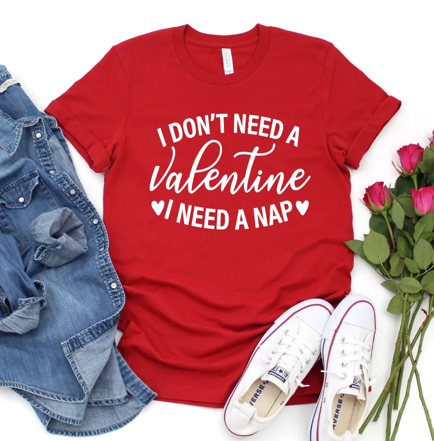 I Don't Need a Valentine I NEED A NAP Graphic T-shirt in Red