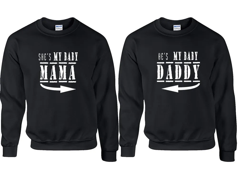She's My Baby Mama & He's My Baby Daddy Couple Matching Crewneck Sweaters – Unisex Pullover Sweaters Sold Separately for Him and Her